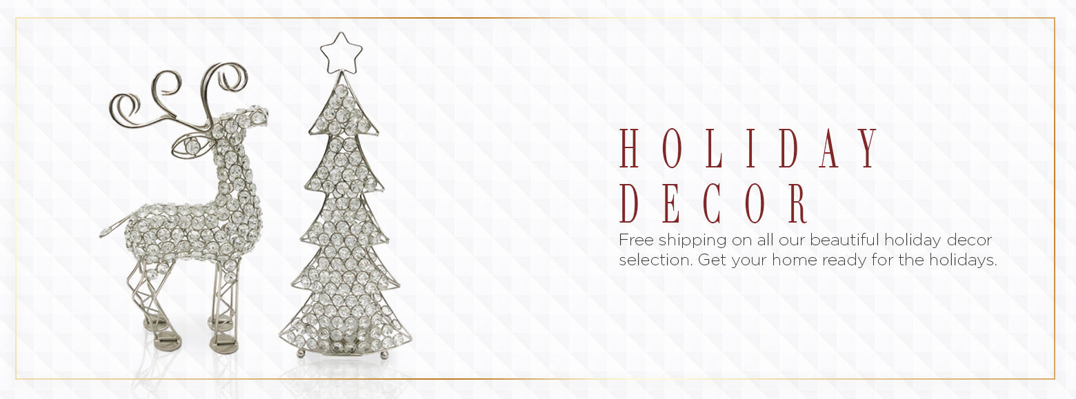 Holiday decor. Free shipping on all our beautiful holiday decor selection. Get your home ready for the holidays.