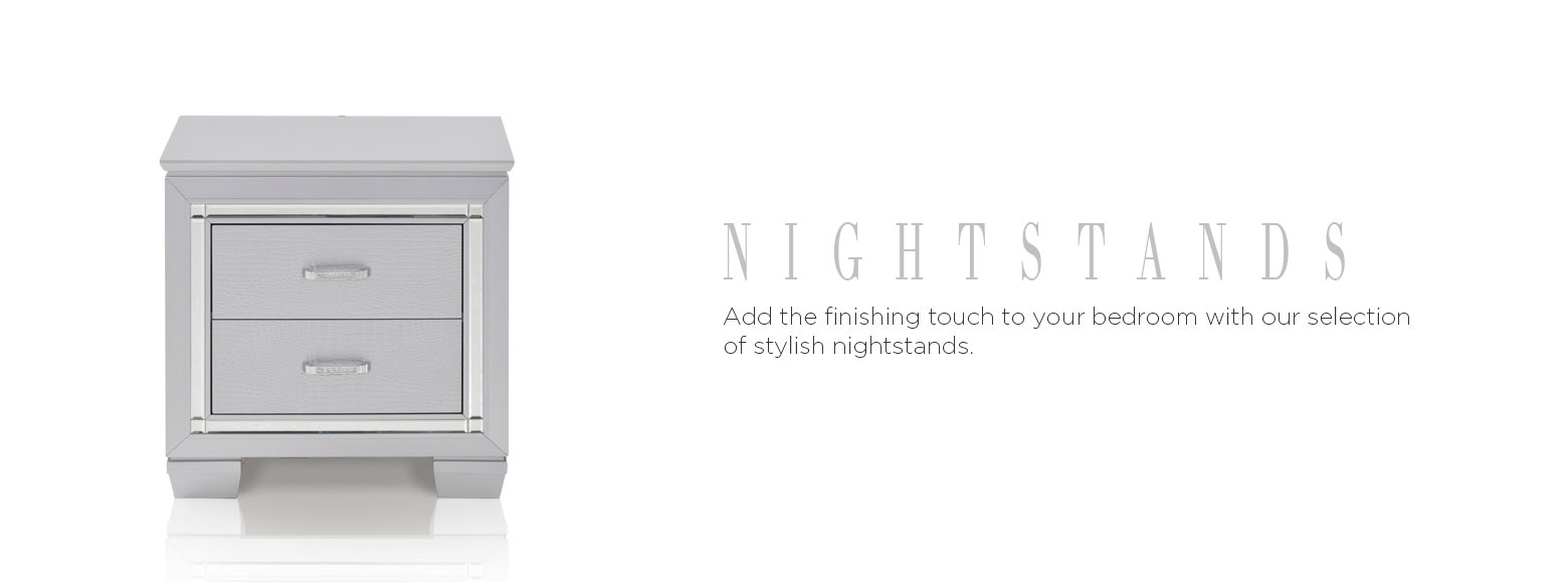 Nightstands. Add the finishing touch to your bedroom with our selection of stylish nightstands.