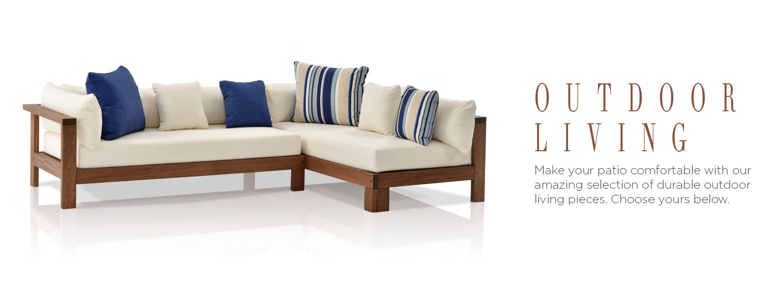 Outdoor Living. Make your patio comfortable with our amazing selection of durable outdoor living pieces. Choose yours below.