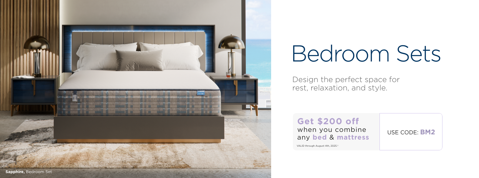 Bedroom Sets. Design the perfect space forrest, relaxation, and style. Get $200 off when you combine any bed & mattress. Valid through August 4th, 2025. † Use code: BM7