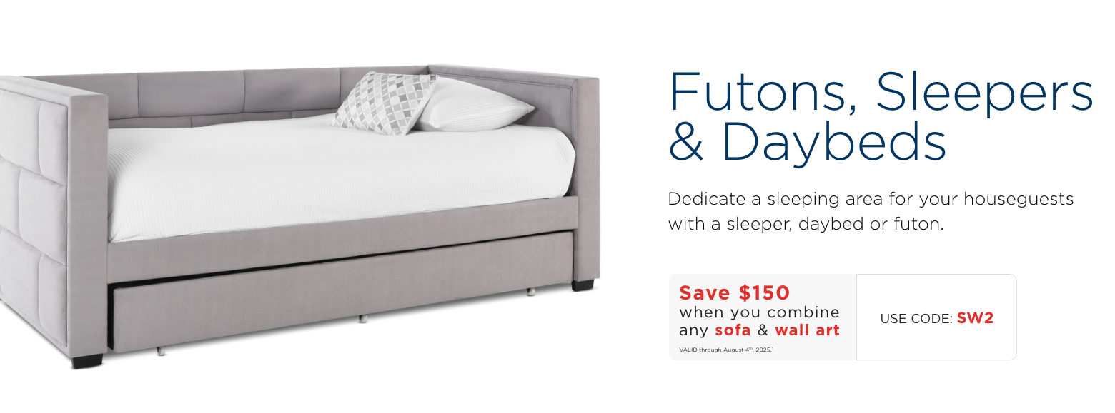 Futons, Sleepers & Daybeds. Dedicate a sleeping area for your houseguests with a sleeper, daybed or futon. Save $150 when you combine any sofa & wall art. VALID through August 4th, 2025. ± Use Code: SW1
