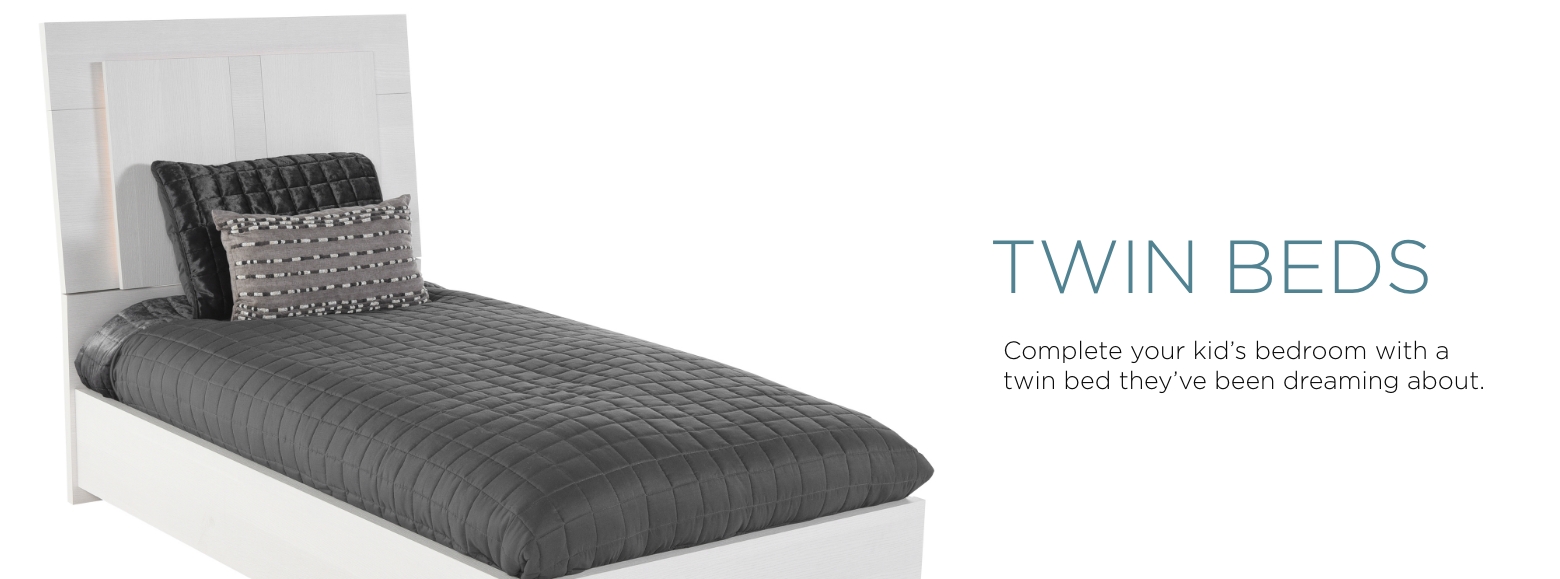 Twin Beds. Complete your kid’s bedroom with a twin bed they’ve been dreaming about.