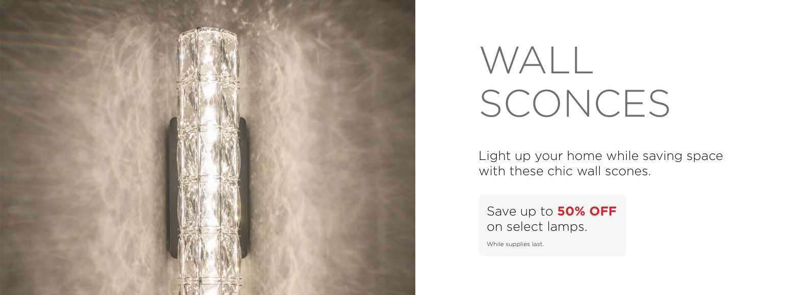 Wall Sconces. Light up your home while saving space with these chic wall scones. Save up to 50% OFF on select lamps. While supplies last.