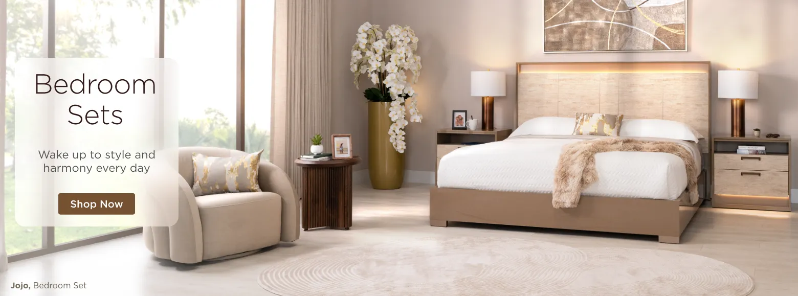 Bedroom Sets. Wakwe up to style and harmony every day. Shop Now