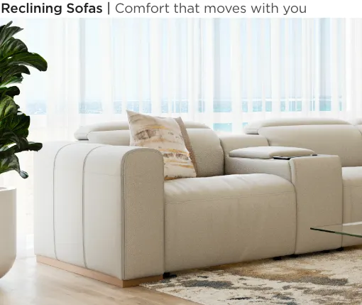 Reclining Sofas. Comfort that moves you.