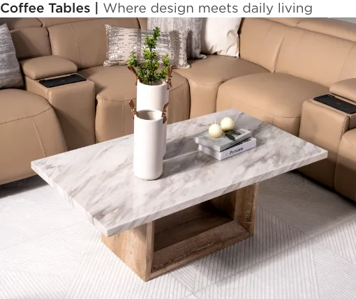 Coffee Tables. Where design meets daily living.
