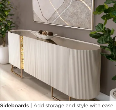 Sideboards. Add storage and style with ease