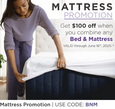 Mattress Promotion. Get $100 off when you combine any Bed and Mattress. Valid through June 16th, 2025.† Use Code: BNM